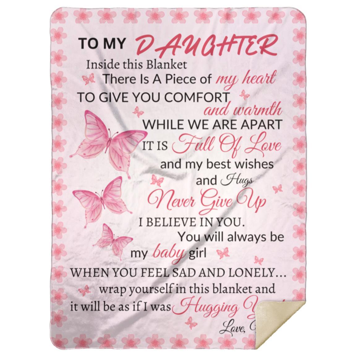 To My Daughter There Is A Piece If My Heart Inside This Blanket| Mom