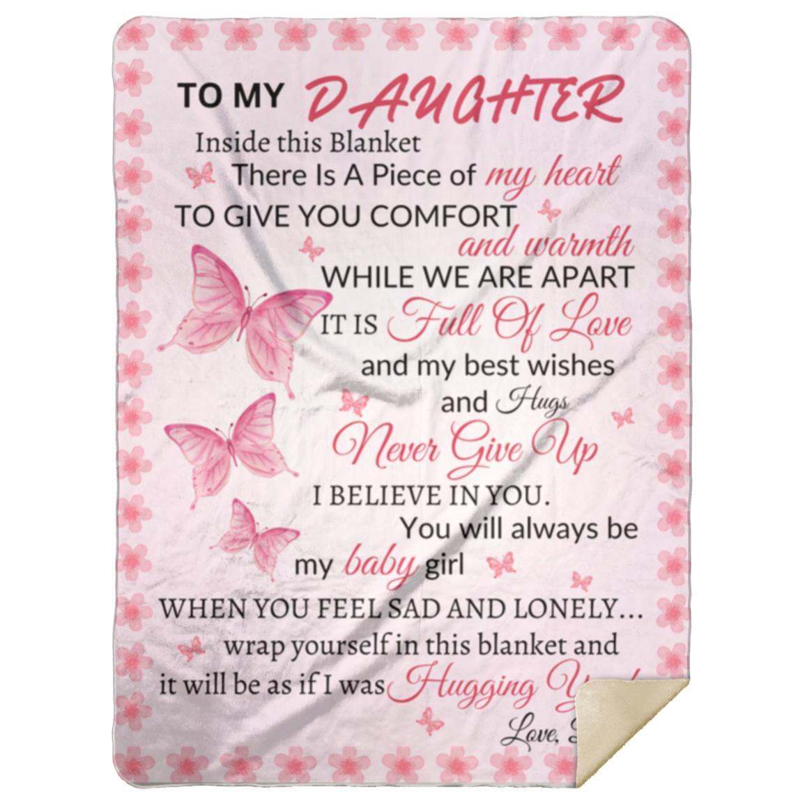 To My Daughter There Is A Piece If My Heart Inside This Blanket| Dad