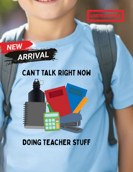 Can't Talk Right Now...Doing Teacher Stuff!