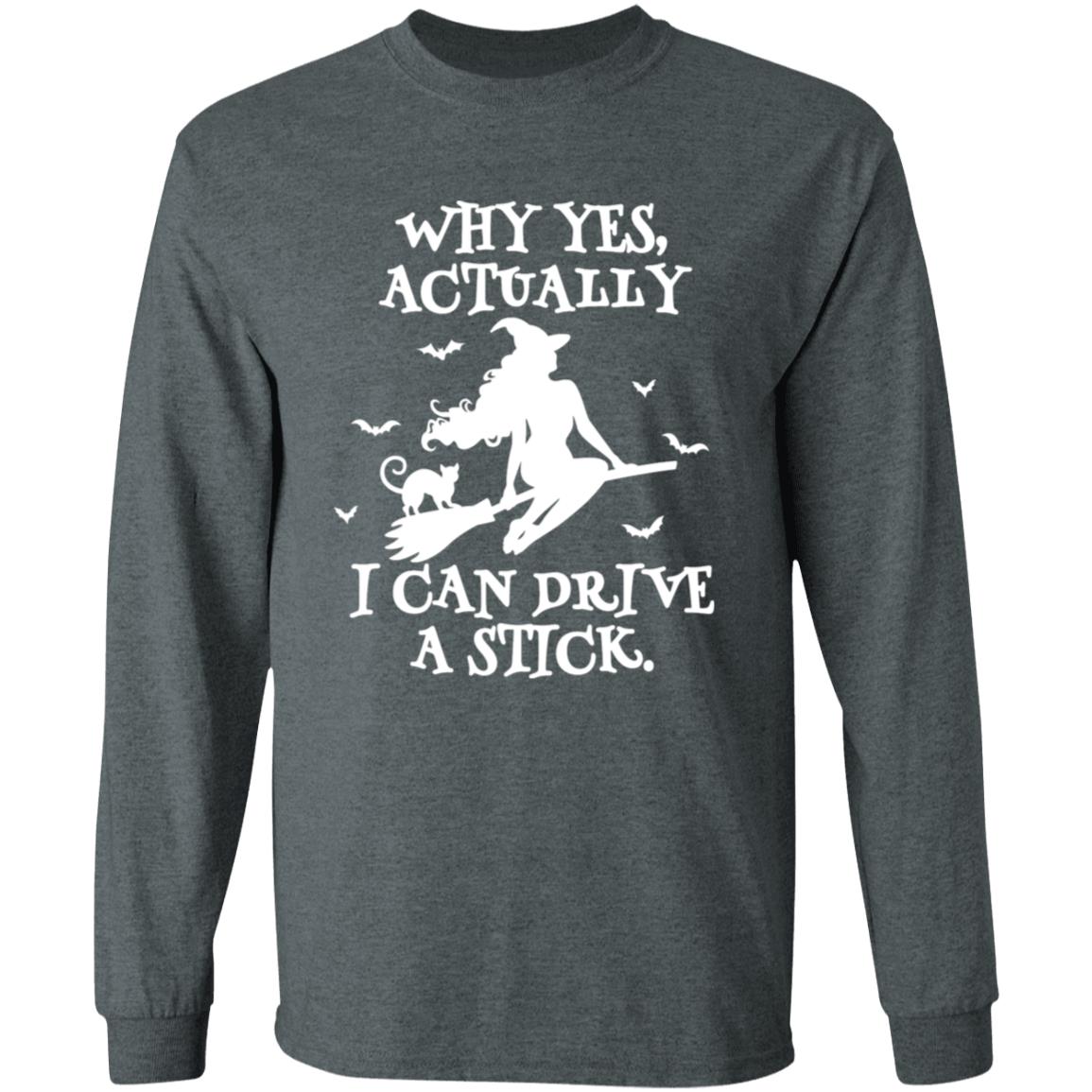 Yes I Can Drive A Stick | Long Sleeve T-Shirt