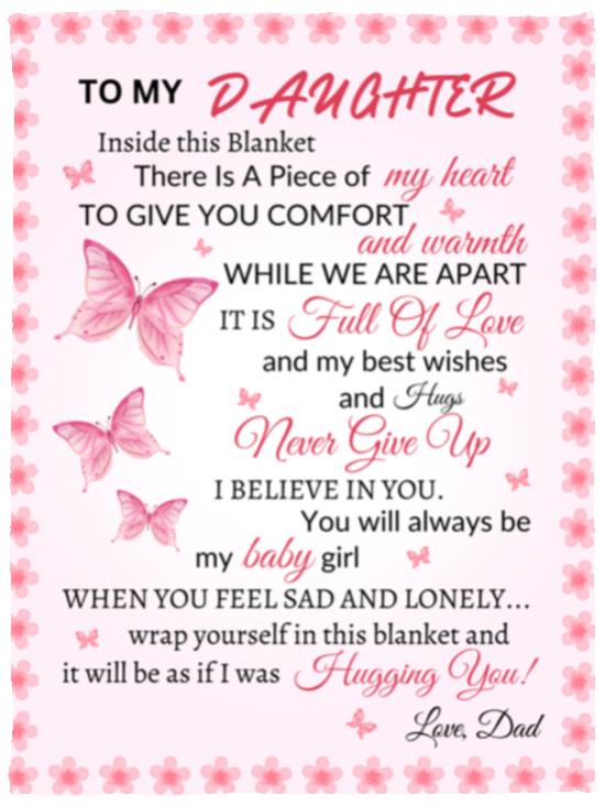 To My Daughter There Is A Piece If My Heart Inside This Blanket| Dad