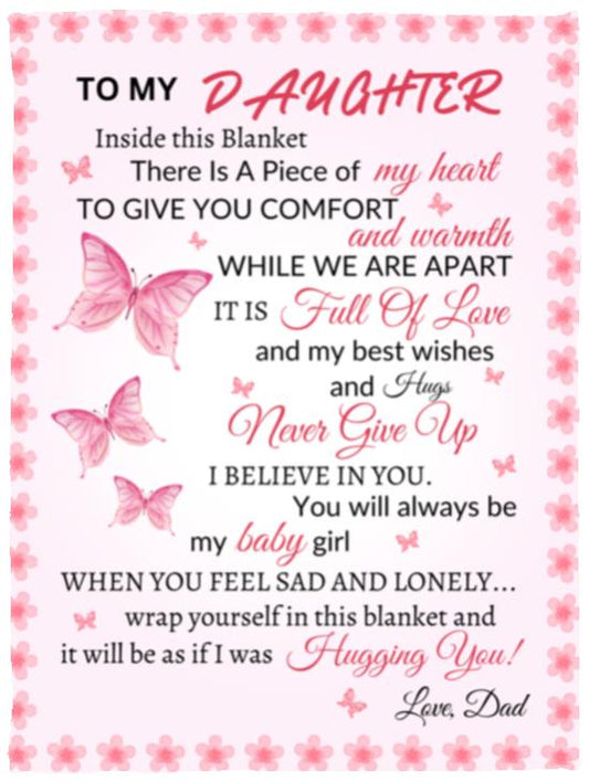 To My Daughter There Is A Piece If My Heart Inside This Blanket| Dad