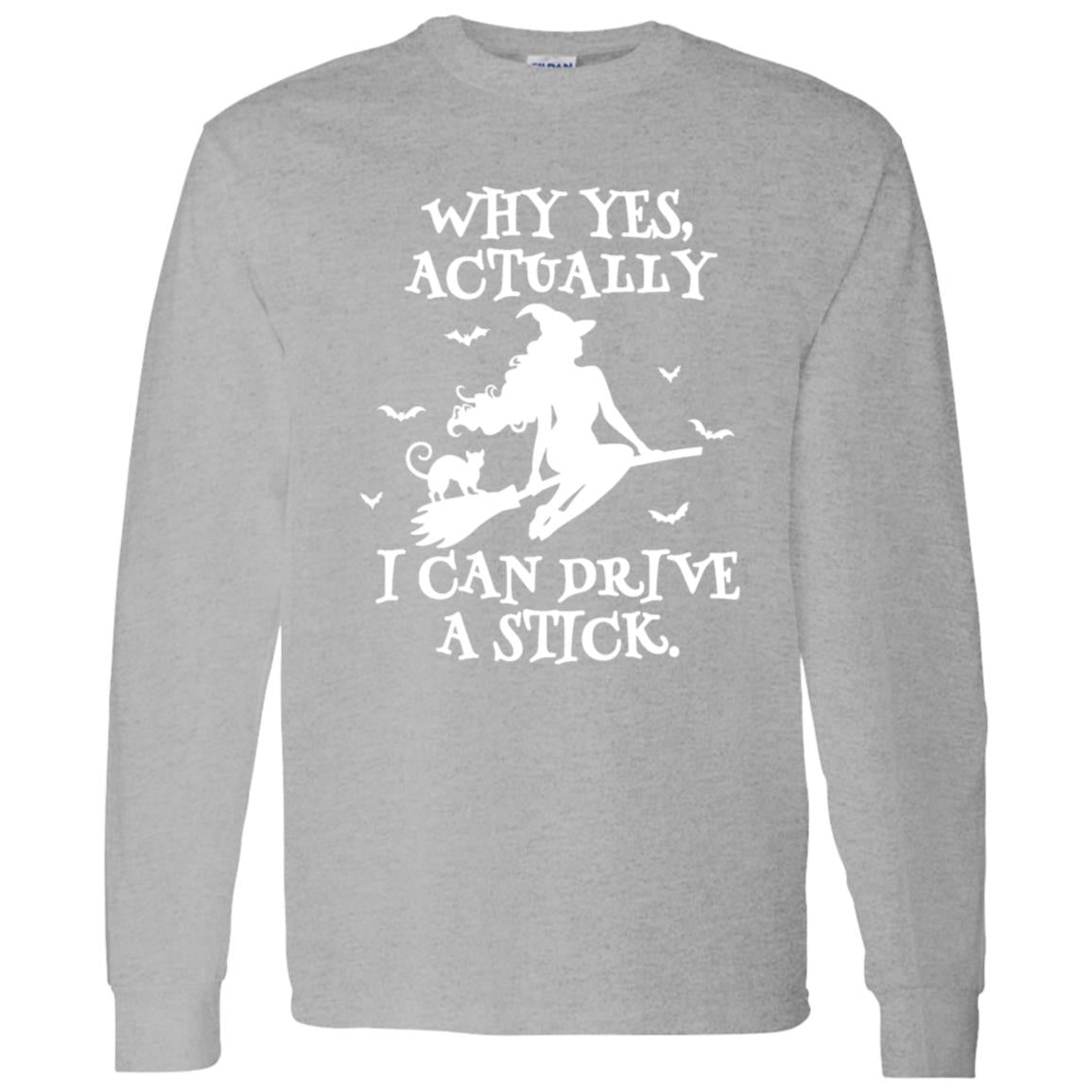 Yes I Can Drive A Stick | Long Sleeve T-Shirt