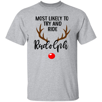 Most Likely To Try And Ride Rudolph T-Shirt