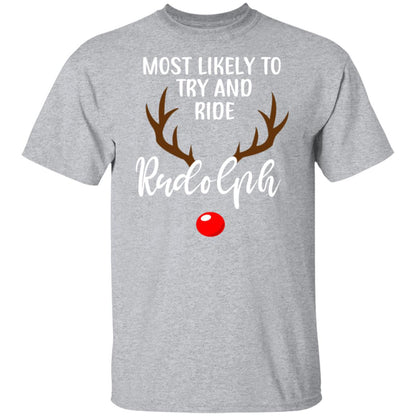 Most Likely To Try And Ride Rudolph T-Shirt