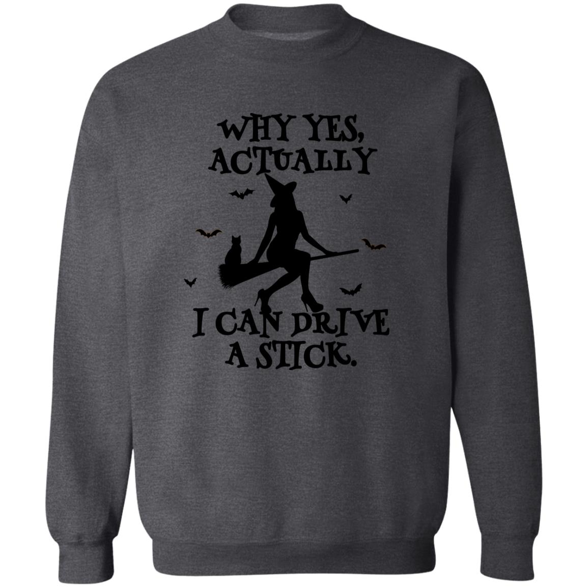 Yes I Can Drive A Stick Sweatshirt (H)