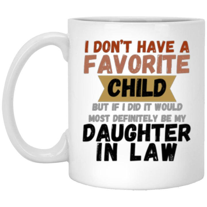 Favorite Child| Daughter In Law 11oz White Mug