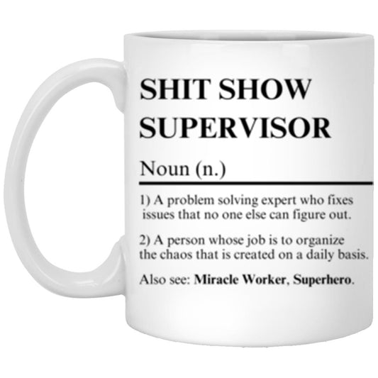 Shit Show Supervisor 11oz White Mug