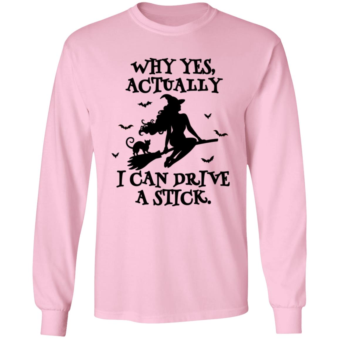 Yes I Can Drive A Stick | Long Sleeve T-Shirt