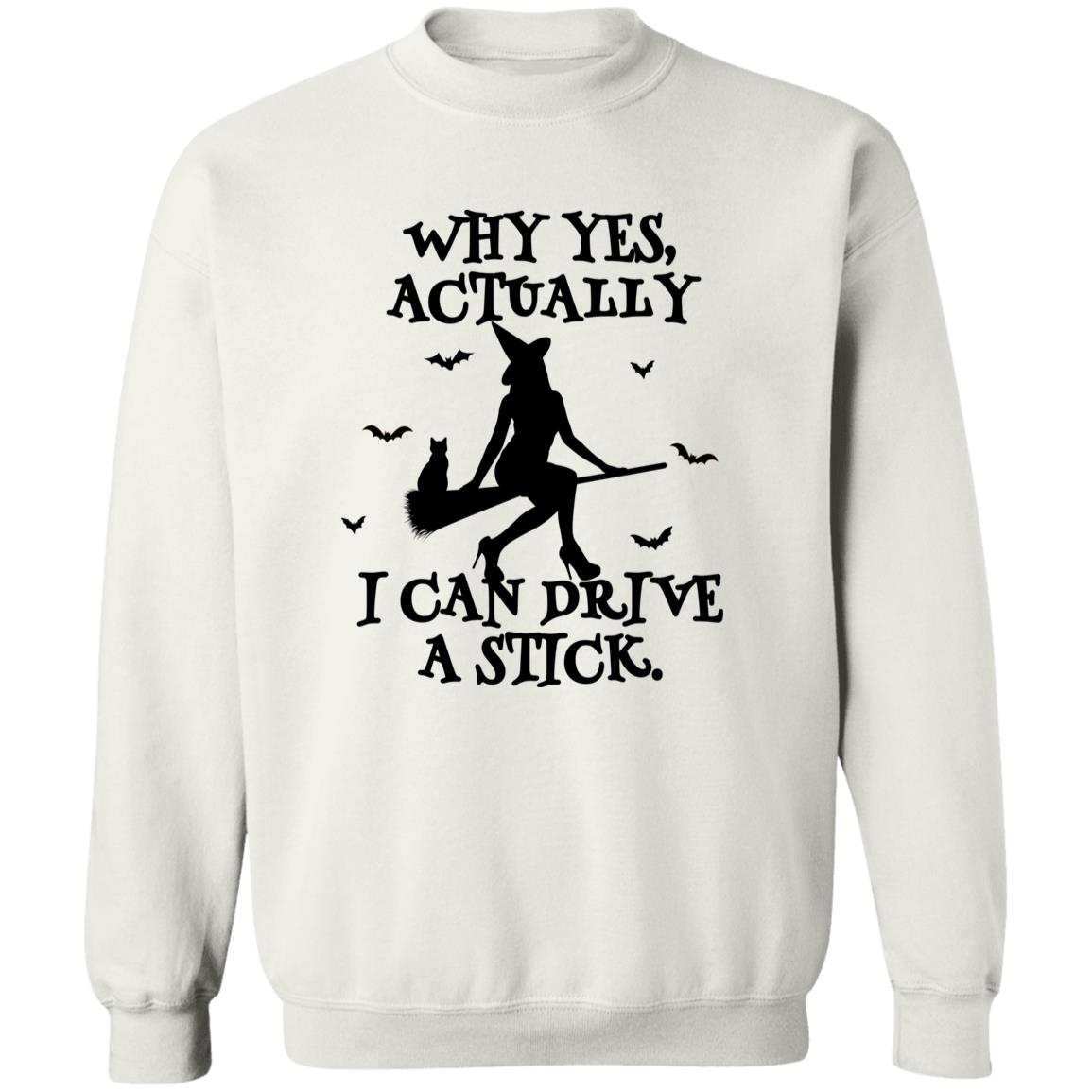 Yes I Can Drive A Stick Sweatshirt (H)