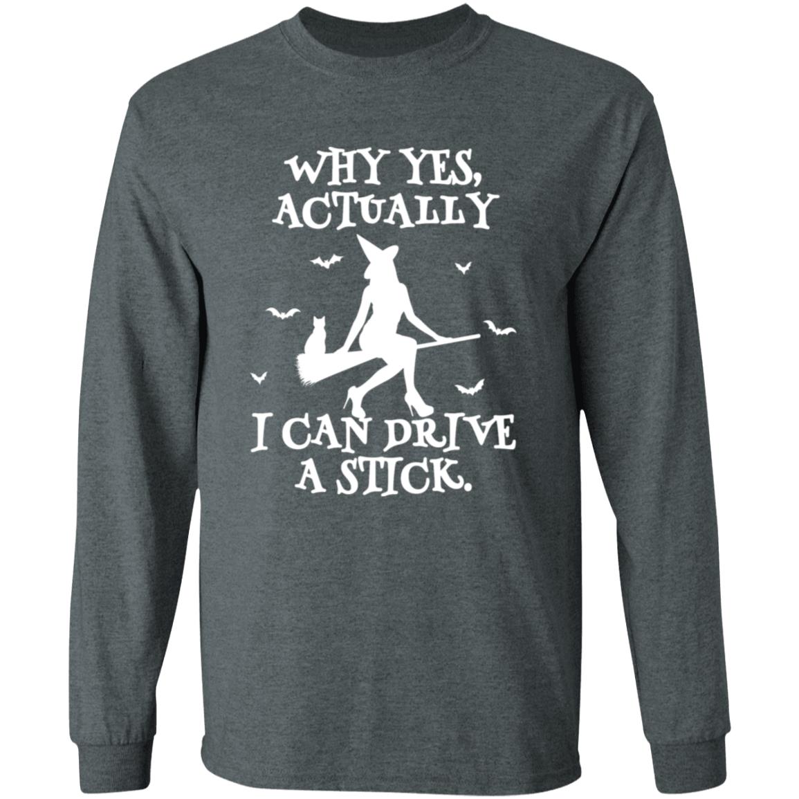 Yes I Can Drive A Stick | Long Sleeve T-Shirt (H)