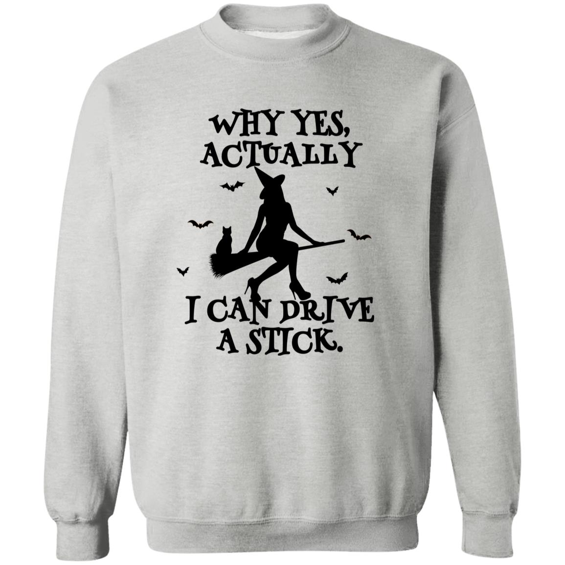 Yes I Can Drive A Stick Sweatshirt (H)