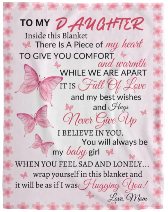 To My Daughter There Is A Piece If My Heart Inside This Blanket| Mom