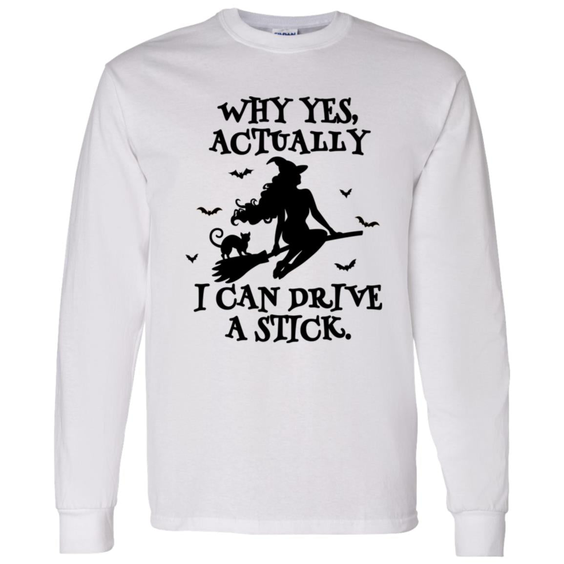 Yes I Can Drive A Stick | Long Sleeve T-Shirt