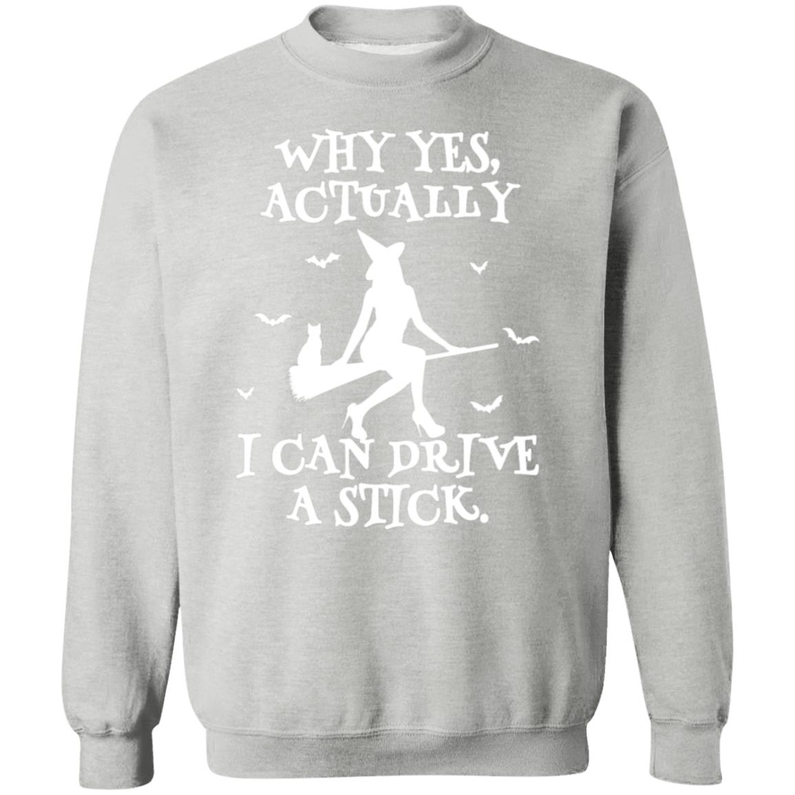 Yes I Can Drive A Stick Sweatshirt (H)