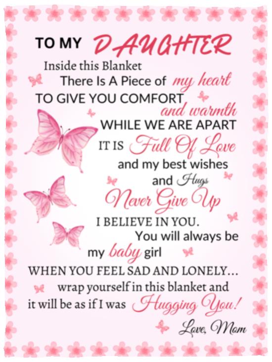 To My Daughter There Is A Piece If My Heart Inside This Blanket| Mom