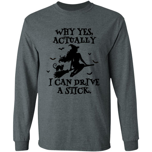 Yes I Can Drive A Stick | Long Sleeve T-Shirt