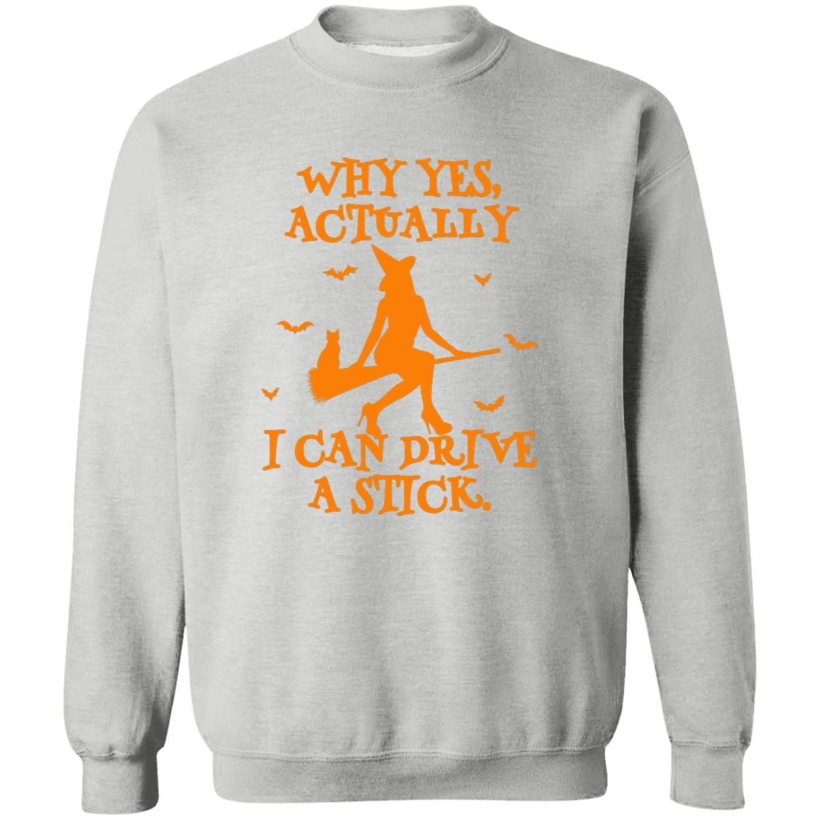 Yes I Can Drive A Stick Sweatshirt (H)