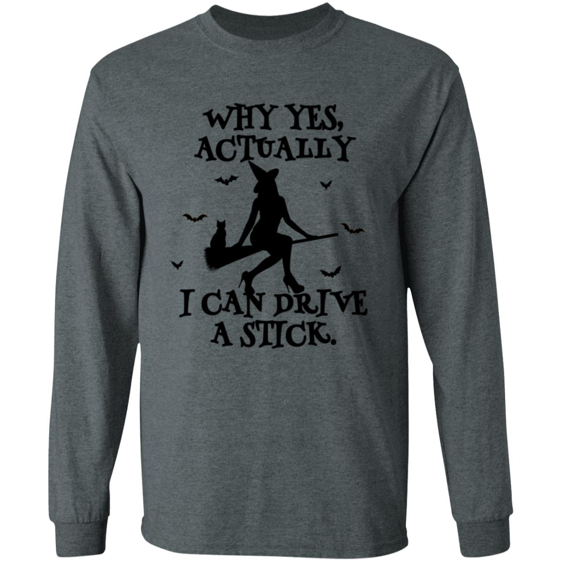 Yes I Can Drive A Stick | Long Sleeve T-Shirt (H)