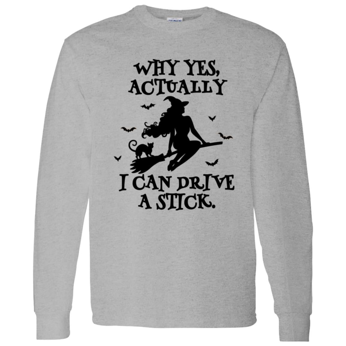 Yes I Can Drive A Stick | Long Sleeve T-Shirt