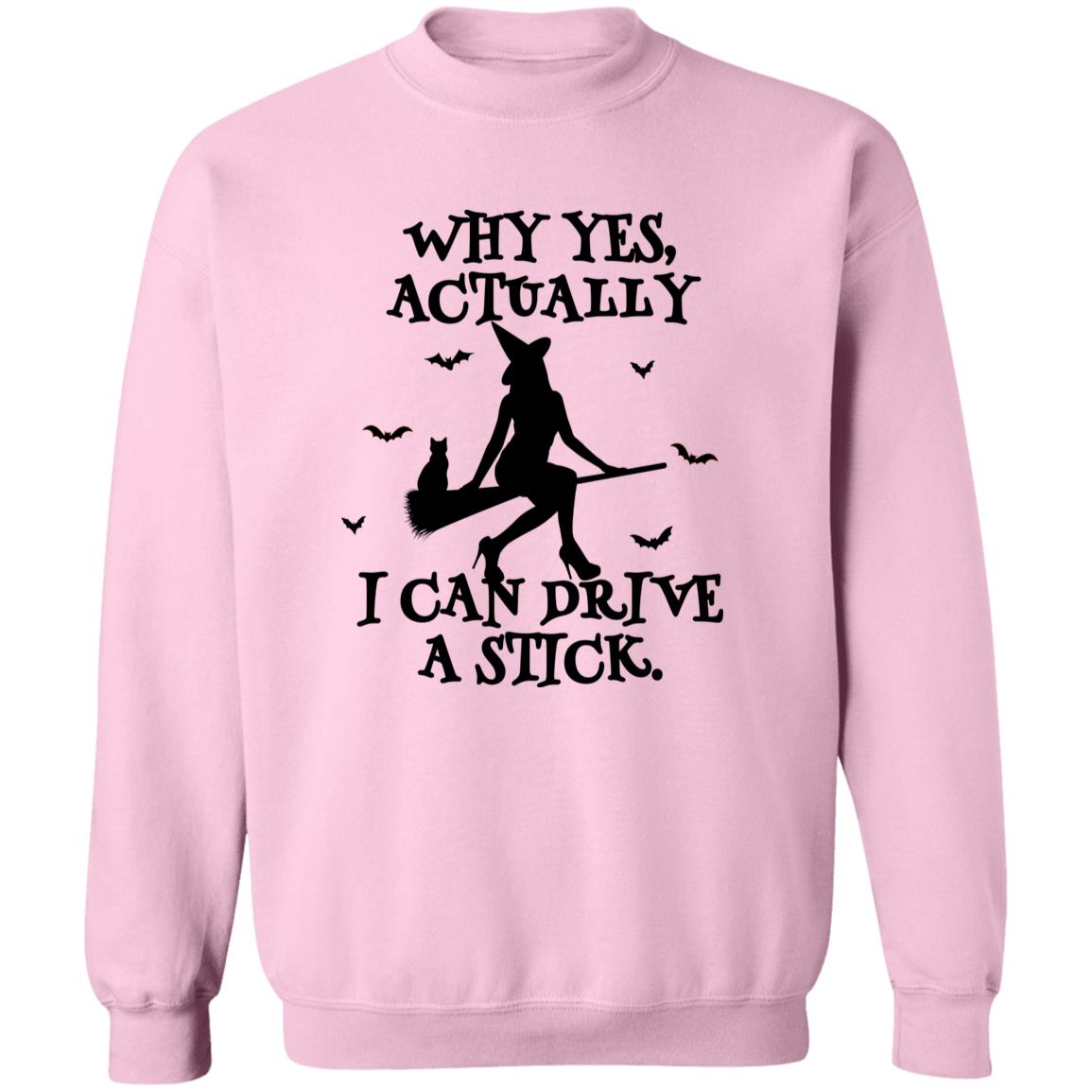 Yes I Can Drive A Stick Sweatshirt (H)