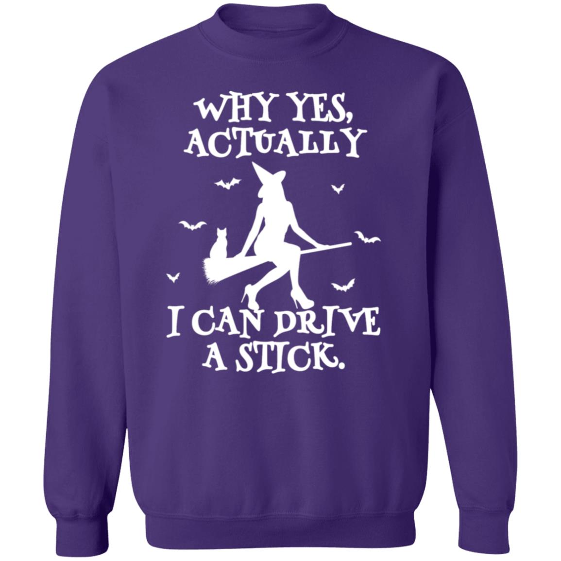 Yes I Can Drive A Stick Sweatshirt (H)