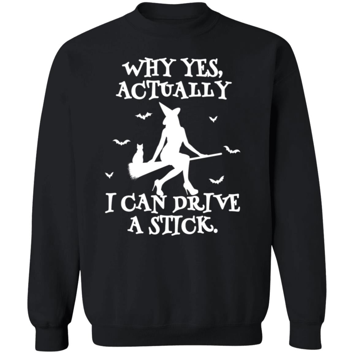 Yes I Can Drive A Stick Sweatshirt (H)