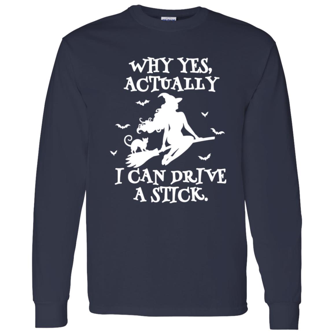 Yes I Can Drive A Stick | Long Sleeve T-Shirt