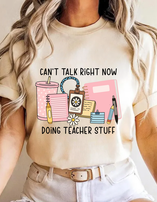 Can't Talk Right Now | Daisy Teacher T-Shirt
